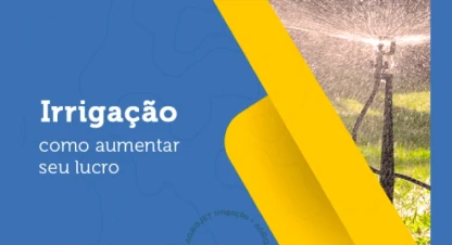 Saiba como a irrigação pode aumentar o seu lucro