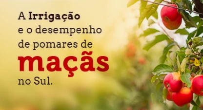 A Irrigação e o desempenho de pomares de maçãs no Sul