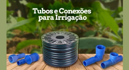 Tubos e Conexões para Irrigação. Você conhece as principais diferenças?