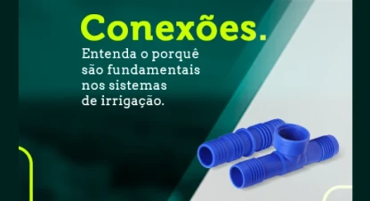 Conexões. Entenda o porquê são fundamentais nos sistemas de irrigação