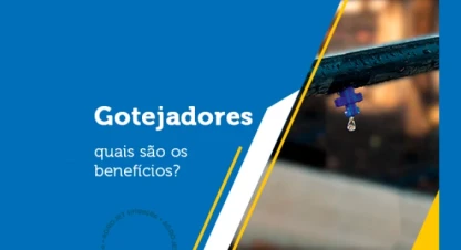 Quais são os benefícios dos gotejadores?