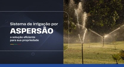 Sistema de Irrigação por Aspersão: a solução eficiente para sua propriedade