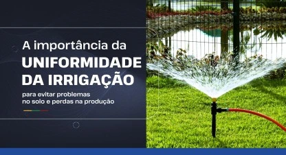 A importância da uniformidade de irrigação para evitar problemas no solo e perdas na pr...