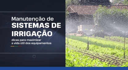 Manutenção de sistemas de irrigação: dicas para maximizar a vida útil dos equipamentos