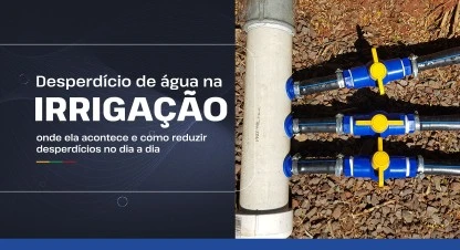 Onde ocorre o desperdício de água na irrigação e como evitá-lo
