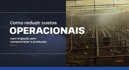 Como reduzir custos operacionais com irrigação sem comprometer a produção