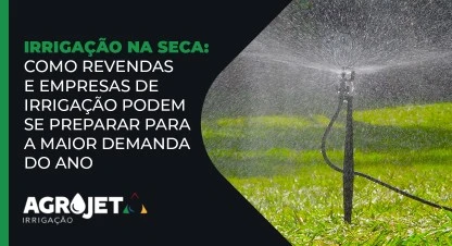 Como revendas de irrigação podem se preparar para a seca