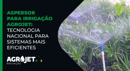 Aspersor para Irrigação Agrojet com tecnologia nacional