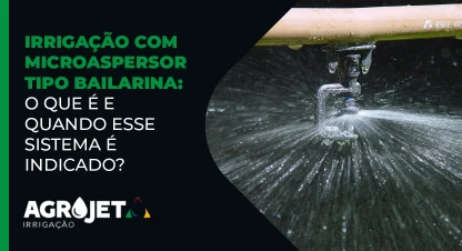 Irrigação com microaspersor tipo bailarina: O que é e quando esse sistema é indicado?