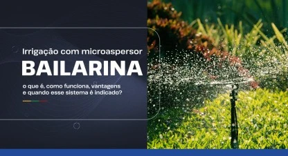 Irrigação com microaspersor tipo bailarina: O que é e quando esse sistema é indicado?