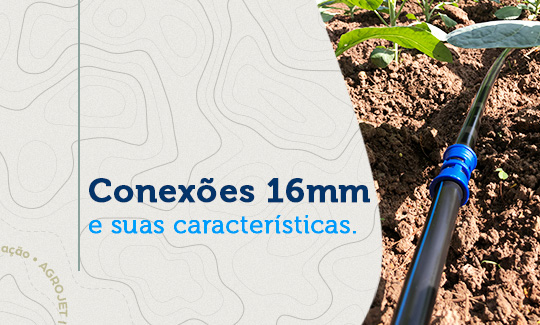 Saiba mais sobre as conexões de 16mm