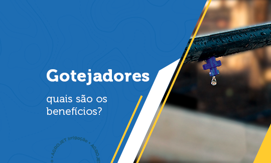 Quais são os benefícios dos gotejadores?